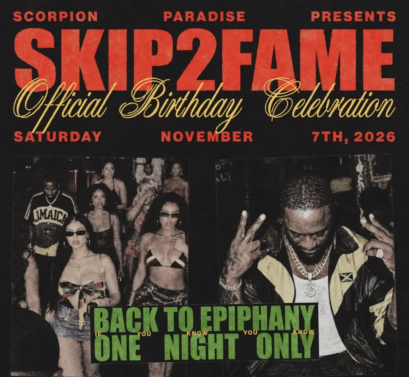 Scorpion Paradise presents Skip2Fame's Official Birthday Celebration, Saturday November 7th, 2026. Back to Epiphany, one night only.